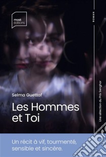 Les Hommes et Toi. E-book. Formato EPUB ebook di Selma Guettaf