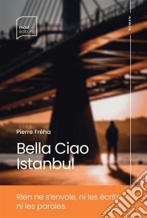 Bella Ciao Istanbul. E-book. Formato EPUB ebook di Pierre Fréha