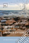 Les garçons russes ne pleurent jamais. E-book. Formato EPUB ebook di Valérie Van Oost