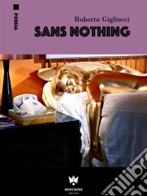 Sans nothing. E-book. Formato EPUB ebook di Roberto Gigliucci