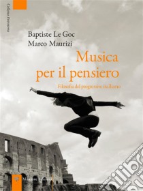 Musica per il pensieroFilosofia del progressive italiano. E-book. Formato EPUB ebook di Baptiste Le Goc