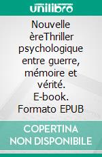 Nouvelle èreThriller psychologique entre guerre, mémoire et vérité. E-book. Formato EPUB ebook
