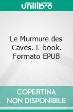 Le Murmure des Caves. E-book. Formato EPUB ebook