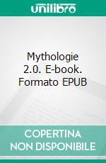 Mythologie 2.0. E-book. Formato EPUB ebook