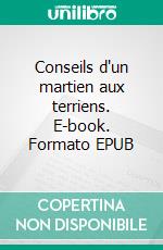 Conseils d'un martien aux terriens. E-book. Formato EPUB ebook
