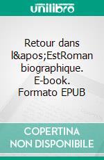 Retour dans l'EstRoman biographique. E-book. Formato EPUB ebook di Isabelle Flükiger