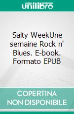 Salty WeekUne semaine Rock n' Blues. E-book. Formato EPUB ebook
