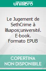 Le Jugement de SethCrime à l&apos;université. E-book. Formato EPUB ebook