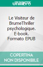 Le Visiteur de BrumeThriller psychologique. E-book. Formato EPUB ebook