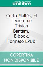 Corto Maltés, El secreto de Tristan Bantam. E-book. Formato EPUB ebook