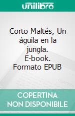 Corto Maltés, Un águila en la jungla. E-book. Formato EPUB ebook