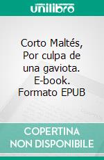 Corto Maltés, Por culpa de una gaviota. E-book. Formato EPUB ebook