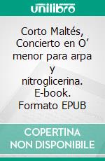Corto Maltés, Concierto en O’ menor para arpa y nitroglicerina. E-book. Formato EPUB ebook