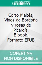 Corto Maltés, Vinos de Borgoña y rosas de Picardía. E-book. Formato EPUB ebook