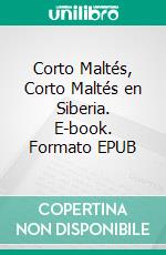 Corto Maltés, Corto Maltés en Siberia. E-book. Formato EPUB ebook