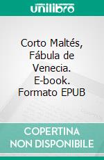 Corto Maltés, Fábula de Venecia. E-book. Formato EPUB ebook