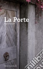 La porteUn roman sur la fragilité de nos existences. E-book. Formato EPUB ebook