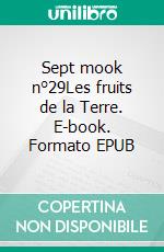 Sept mook n°29Les fruits de la Terre. E-book. Formato EPUB ebook