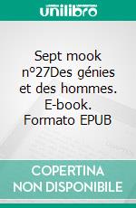 Sept mook n°27Des génies et des hommes. E-book. Formato EPUB