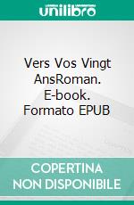 Vers Vos Vingt AnsRoman. E-book. Formato EPUB ebook di Laurence Voïta