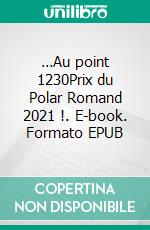 …Au point 1230Prix du Polar Romand 2021 !. E-book. Formato EPUB ebook di Laurence Voïta