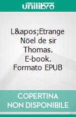 L&apos;Etrange Nöel de sir Thomas. E-book. Formato EPUB ebook