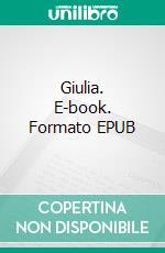 Giulia. E-book. Formato EPUB ebook di Claire Genoux