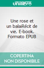 Une rose et un balaiRécit de vie. E-book. Formato EPUB