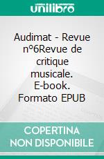 Audimat - Revue n°6Revue de critique musicale. E-book. Formato EPUB ebook