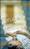 Le refuge des hommes. E-book. Formato Mobipocket ebook