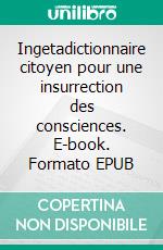 Ingetadictionnaire citoyen pour une insurrection des consciences. E-book. Formato EPUB ebook di Jean-Pierre Mbelu