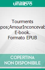 Tourments d&apos;AmourInconcevables. E-book. Formato EPUB