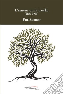 L’amour ou la truelleRoman. E-book. Formato EPUB ebook di Paul Zimmer