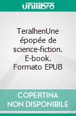 TeralhenUne épopée de science-fiction. E-book. Formato EPUB