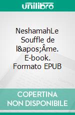 NeshamahLe Souffle de l'Âme. E-book. Formato EPUB ebook di Père Vincent De JESUS