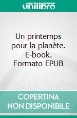 Un printemps pour la planète. E-book. Formato EPUB ebook di Vincent Le Cam