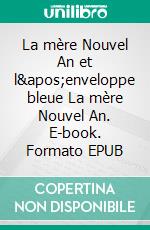 La mère Nouvel An et l'enveloppe bleue La mère Nouvel An. E-book. Formato EPUB ebook di so2din So2din