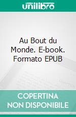 Au Bout du Monde. E-book. Formato EPUB ebook