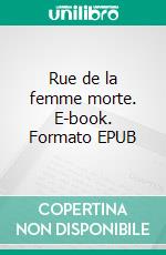 Rue de la femme morte. E-book. Formato EPUB