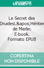 Le Secret des DruidesL&apos;Héritier de Merlin. E-book. Formato EPUB ebook