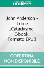 John Anderson - Tome 1Cataclysme. E-book. Formato EPUB