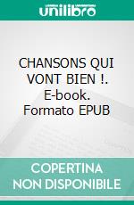 CHANSONS QUI VONT BIEN !. E-book. Formato EPUB ebook