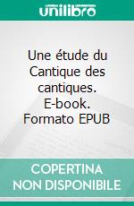 Une étude du Cantique des cantiques. E-book. Formato EPUB ebook
