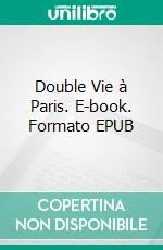 Double Vie à Paris. E-book. Formato EPUB ebook