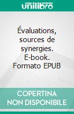 Évaluations, sources de synergies. E-book. Formato EPUB ebook di Les Presses l'ADMEE