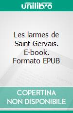 Les larmes de Saint-Gervais. E-book. Formato EPUB ebook di Corinne Jaquet