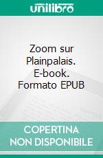 Zoom sur Plainpalais. E-book. Formato EPUB ebook di Corinne Jaquet