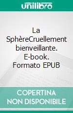 La SphèreCruellement  bienveillante. E-book. Formato EPUB ebook