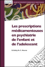 Les prescriptions médicamenteuses en psychiatrie de l&apos;enfant et de l&apos;adolescent. E-book. Formato EPUB