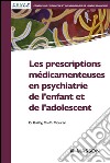 Les prescriptions médicamenteuses en psychiatrie de l&apos;enfant et de l&apos;adolescent. E-book. Formato EPUB ebook